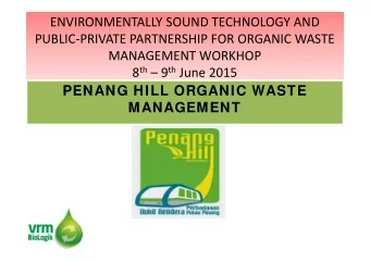 ENVIRONMENTALLY SOUND TECHNOLOGY AND  PUBLIC-PRIVATE PARTNERSHIP FOR ORGANIC WASTE  MANAGEMENT