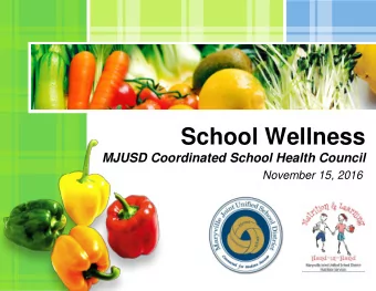 School Wellness  MJUSD Coordinated School Health Council  November 15, 2016  Wellness at the