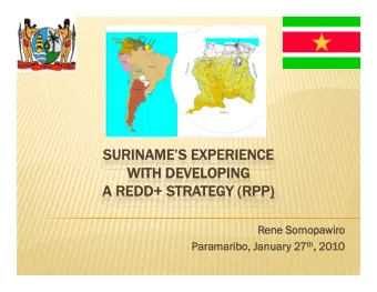 SURINAMES EXPERIENCE  SURINAMES EXPERIENCE  WITH DEVEL  WITH DEVELOPING  PING  A REDD+ STRA