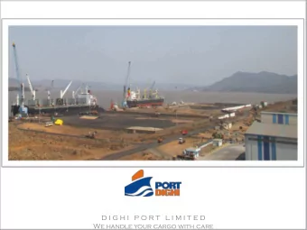 D I G H I   P O R T   L I M I T E D  We handle your cargo with care  CONTEN  ENTS  TS    Port