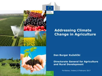 Addressing Climate  Change in Agriculture  Dan Burgar Kueliki  Directorate General for