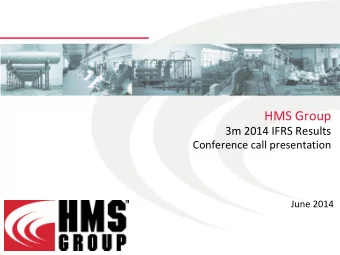 HMS Group  3m 2014 IFRS Results  Conference call presentation  June 2014  Financial results
