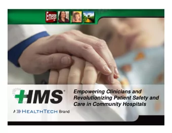 Empowering Clinicians and  Revolutionizing Patient Safety and  Care in Community Hospitals  A