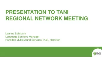 REGIONAL NETWORK MEETING  Leanne Salisbury  Language Services Manager  Hamilton Multicultural
