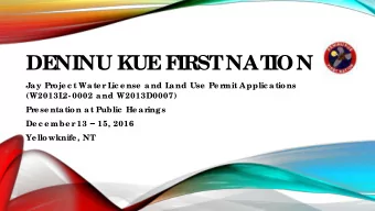 DE  NINU KUE F  IRST  NAT  ION  Ja y Proje c t Wa te r L  ic e nse  a nd L  a nd Use  Pe rmit