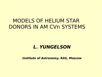 MODELS OF HELIUM STAR  DONORS IN AM CVn SYSTEMS  L. YUNGELSON  Institute of Astronomy, RAS, Moscow