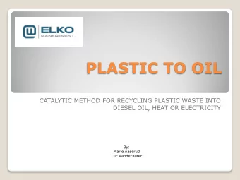 PLASTIC TO OIL  CATALYTIC METHOD FOR RECYCLING PLASTIC WASTE INTO  DIESEL OIL, HEAT OR ELECTRICITY