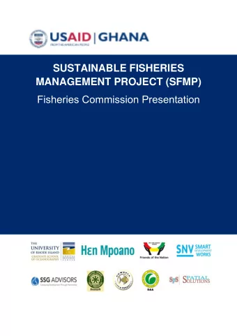 SUSTAINABLE FISHERIES  MANAGEMENT PROJECT (SFMP)  Fisheries Commission Presentation  This