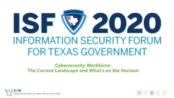 Cybersecurity Workforce:  The Current Landscape and Whats on the Horizon  Representing Chief