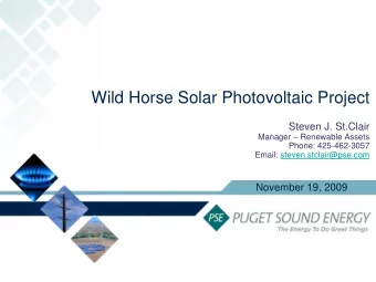 Wild Horse Solar Photovoltaic Project  Steven J. St.Clair  Manager  Renewable Assets  Phone: