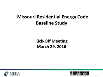 Missouri Residential Energy Code  Baseline Study  Kick-Off Meeting  March 29, 2016  Presentation