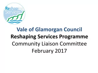 Reshaping Services Programme  Community Liaison Committee February 2017  Reshaping Services Recap