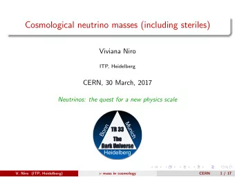 Cosmological neutrino masses (including steriles)  Viviana Niro  ITP, Heidelberg  CERN, 30 March,