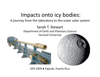 Impacts onto icy bodies: Impacts onto icy bodies: A journey from the laboratory to the outer solar