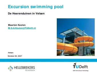Excursion swimming pool  De Heerenduinen in Velsen  Maarten Keuten  M.G.A.Keuten@TUDelft.nl  Velsen