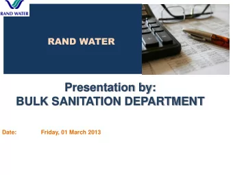 BULK SANITATION DEPARTMENT  Date:               Friday, 01 March 2013  About Rand Water:  Snapshot