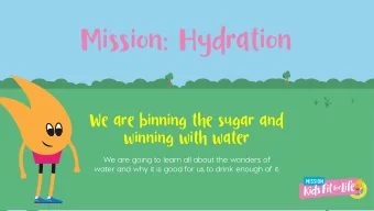 Mission: Hydration  We are binning the sugar and  winning with water  We are going to learn all