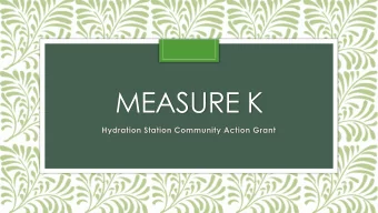 MEASURE K  Hydration Station Community Action Grant  Grant Details &amp; Purpose  Community