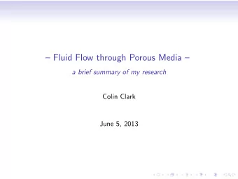 Fluid Flow through Porous Media   a brief summary of my research  Colin Clark  June 5, 2013