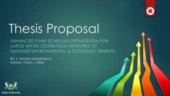 Thesis Proposal  ENHANCED PUMP SCHEDULE OPTIMIZATION FOR  LARGE WATER DISTRIBUTION NETWORKS TO