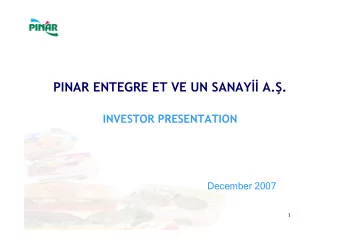 PINAR ENTEGRE ET VE UN SANAY  A.  .  INVESTOR PRESENTATION  December  December 2007  2007  1