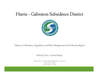 Har  Harris -  is - Galv  alveston Subsidence District  eston Subsidence District  History of