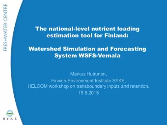 Watershed Simulation and Forecasting  System WSFS-Vemala  Markus Huttunen,  Finnish Environment
