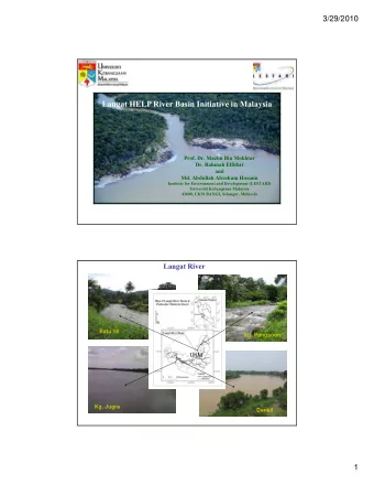 Langat HELP River Basin Initiative in Malaysia  Prof. Dr. Mazlin Bin Mokhtar  Dr. Rahmah Elfithri
