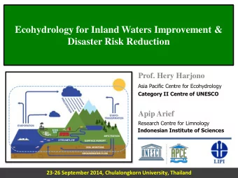 Ecohydrology for Inland Waters Improvement &amp;  Disaster Risk Reduction  Prof. Hery Harjono  Asia