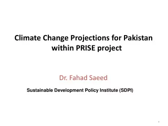 within PRISE project  Dr. Fahad Saeed  Sustainable Development Policy Institute (SDPI)  1