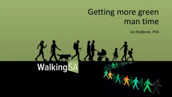 Getting more green  man time  Ian Radbone, PhD  Pedestrian phase  Flashing = time to  finish