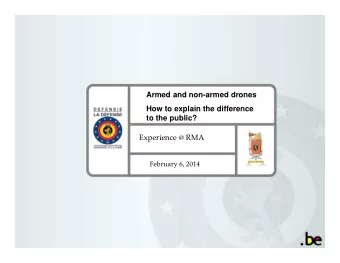Armed and non-armed drones  How to explain the difference  to the public?  Experience @ RMA