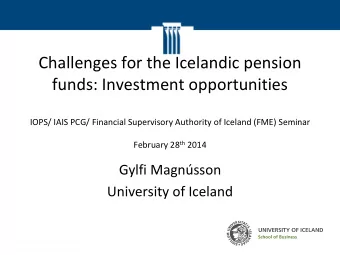 Challenges for the Icelandic pension  funds: Investment opportunities  IOPS/ IAIS PCG/ Financial