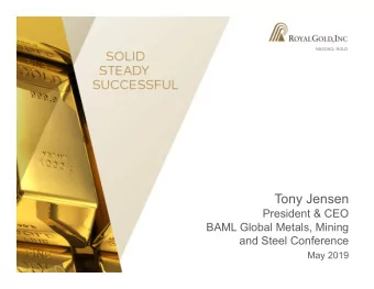 Tony Jensen  President &amp; CEO  BAML Global Metals, Mining  and Steel Conference  May 2019