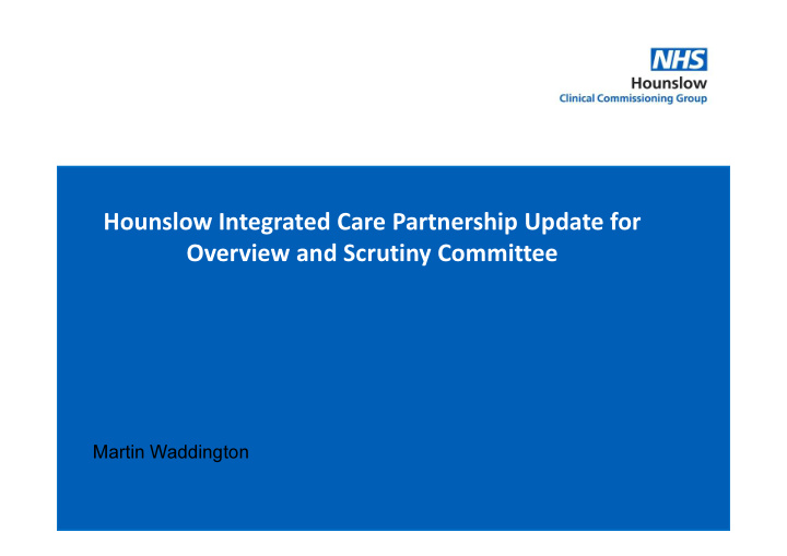 hounslow integrated care partnership update for overview