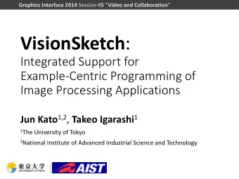 VisionSketch :  Integrated Support for  Example-Centric Programming of  Image Processing