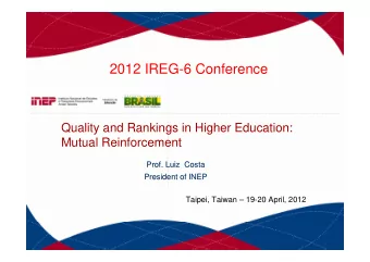 2012 IREG-6 Conference  Quality and Rankings in Higher Education:  Mutual Reinforcement  Prof. Luiz