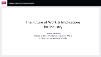 The Future of Work &amp; Implications  for Industry  Timothy Moerland  Provost and Vice President