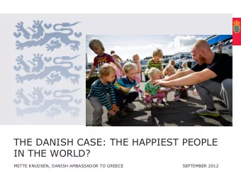 IN THE WORLD?  METTE KNUDSEN, DANISH AMBASSADOR TO GREECE  SEPTEMBER 2012  OUTLINE  I.  DENMARK AND