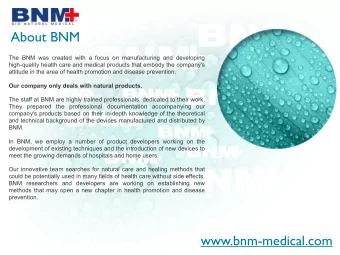 About BNM  The BNM was created with a focus on manufacturing and developing  high-quality health
