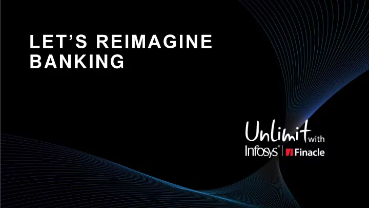let s reimagine banking