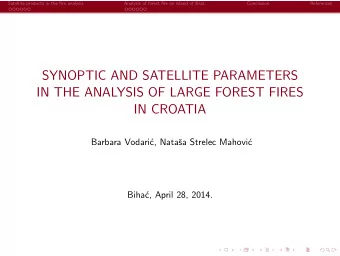 SYNOPTIC AND SATELLITE PARAMETERS  IN THE ANALYSIS OF LARGE FOREST FIRES  IN CROATIA  Barbara