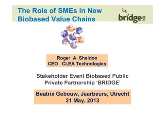 The Role of SMEs in New  Biobased Value Chains  Roger A. Sheldon  CEO  CLEA Technologies