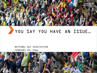 YOU SAY YOU HAVE AN ISSUE  NATIONAL WIC ASSOCIATION  FEBRUARY 29, 2016  Issues surround  us.