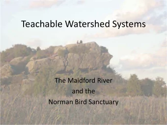 Teachable Watershed Systems  The Maidford River  and the  Norman Bird Sanctuary  Where is the