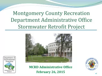 Montgomery County Recreation  Department Administrative Office  Stormwater Retrofit Project  MCRD