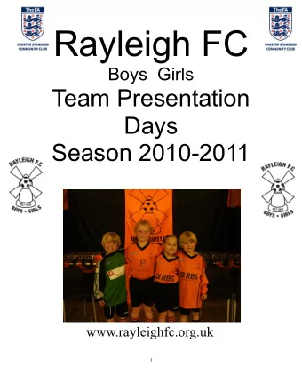 Rayleigh FC Boys  Girls  Team Presentation Days Season 2010 - 2011 www.rayleighfc.org.uk 1 Advert