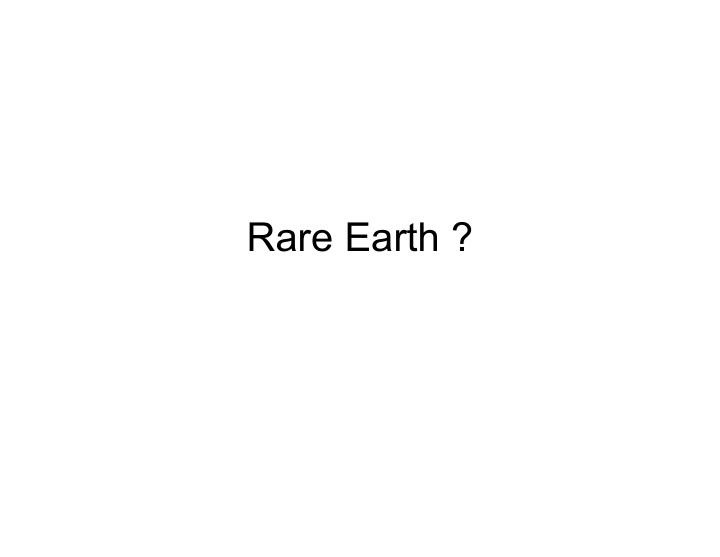 rare earth n to date