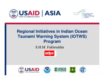 Regional Initiatives in Indian Ocean  Tsunami Warning System (IOTWS)  Program  S.H.M. Fakhruddin
