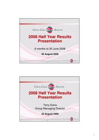 2008 Half Year Results  Presentation  6 months to 30 June 2008  20 August 2008  1  2008 Half Year